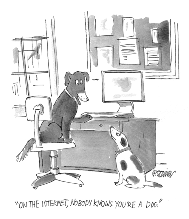 On the Internet, Nobody knows you're a Dog.